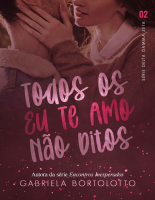 Todos Os Eu Te Amo Nao Ditos - Gabriela Bortolotto.pdf